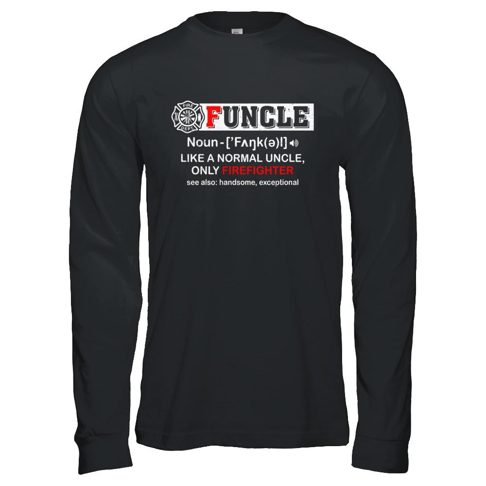Funcle Like A Normal Uncle Only Firefighter Funny-T-Shirt & Hoodie-Long Sleeve T-Shirt-Black
