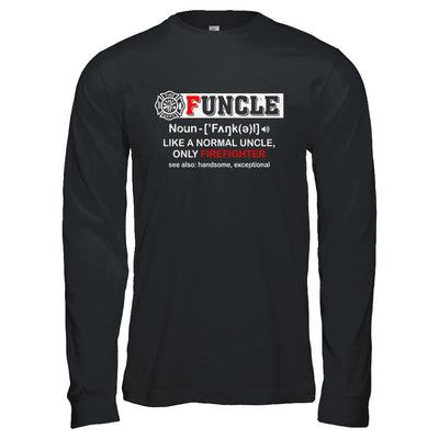 Funcle Like A Normal Uncle Only Firefighter Funny-T-Shirt & Hoodie-Long Sleeve T-Shirt-Black