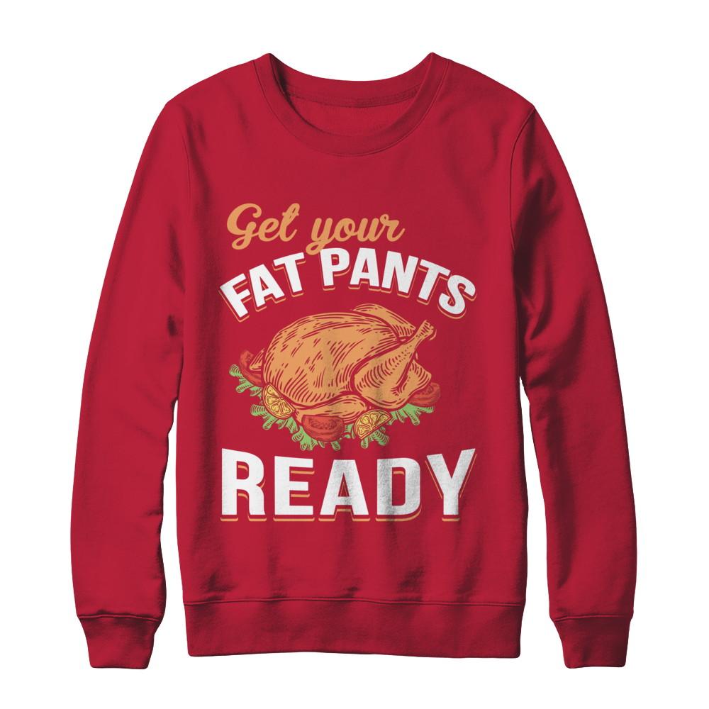 Get Your Fat Pants Ready Funny Thanksgiving-T-Shirt & Sweatshirt-Crewneck Sweatshirt-Red