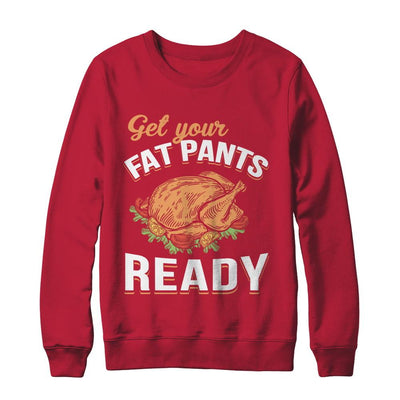 Get Your Fat Pants Ready Funny Thanksgiving-T-Shirt & Sweatshirt-Crewneck Sweatshirt-Red