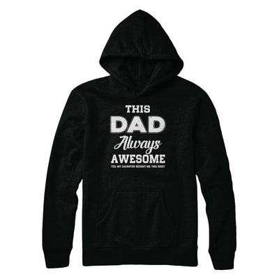 Funny Fathers Day Gift From Daughter Dad Always Awesome-T-Shirt & Hoodie-Pullover Hoodie-Black