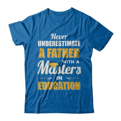 Father With A Masters In Education Degree Graduation Gift-T-Shirt & Hoodie-Classic T-Shirt-Royal