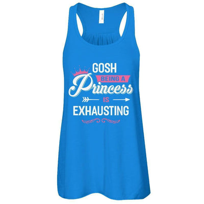 Gosh Being A Princess Is Exhausting-T-Shirt & Tank Top-Women's Flowy Racerback Tank-True Royal