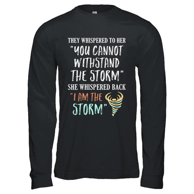 She Whispered Back I Am The Storm-T-Shirt & Hoodie-Long Sleeve T-Shirt-Black