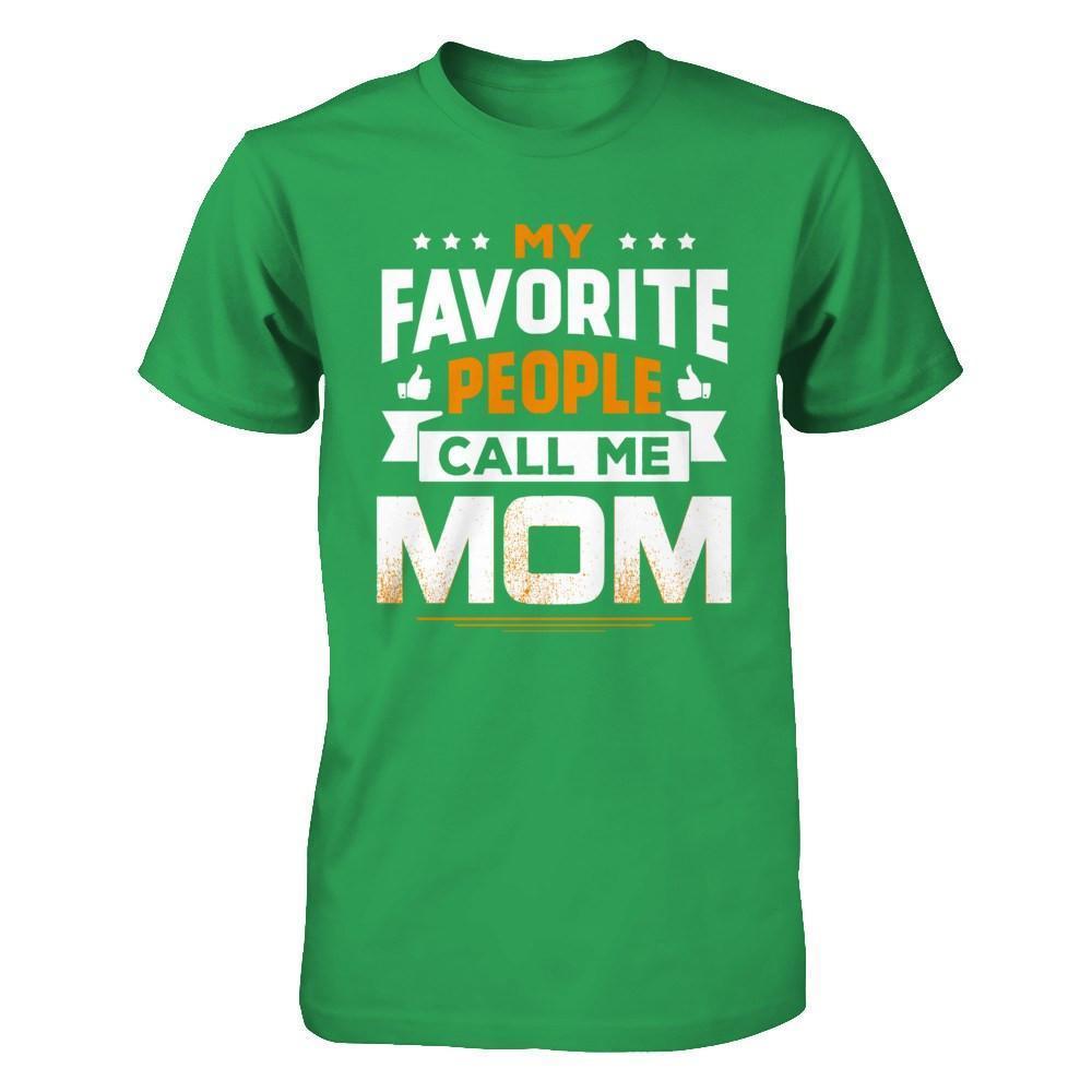My Favorite People Call Me Mom-T-Shirt & Hoodie-Premium T-Shirt-Kelly Green