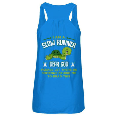 I Am A Slow Runner Dear God Please Let There Be Someone Behind Me To Read This-T-Shirt & Tank Top-Women's Flowy Racerback Tank-True Royal