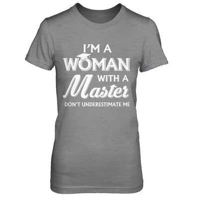 I'm A Woman With A Masters Degree Graduation Gift-T-Shirt & Hoodie-Women's T-Shirt-Sport Grey