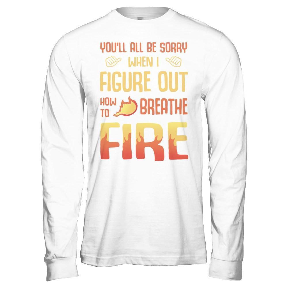 You'll All Be Sorry When I Figure Out-T-Shirt & Hoodie-Long Sleeve T-Shirt-White