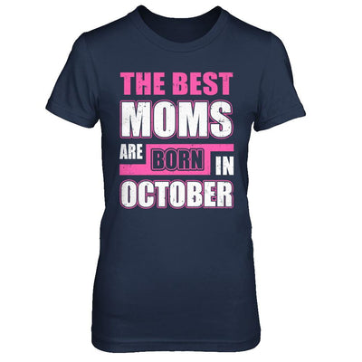 The Best Moms Are Born In October-T-Shirt & Hoodie-Women's T-Shirt-Navy