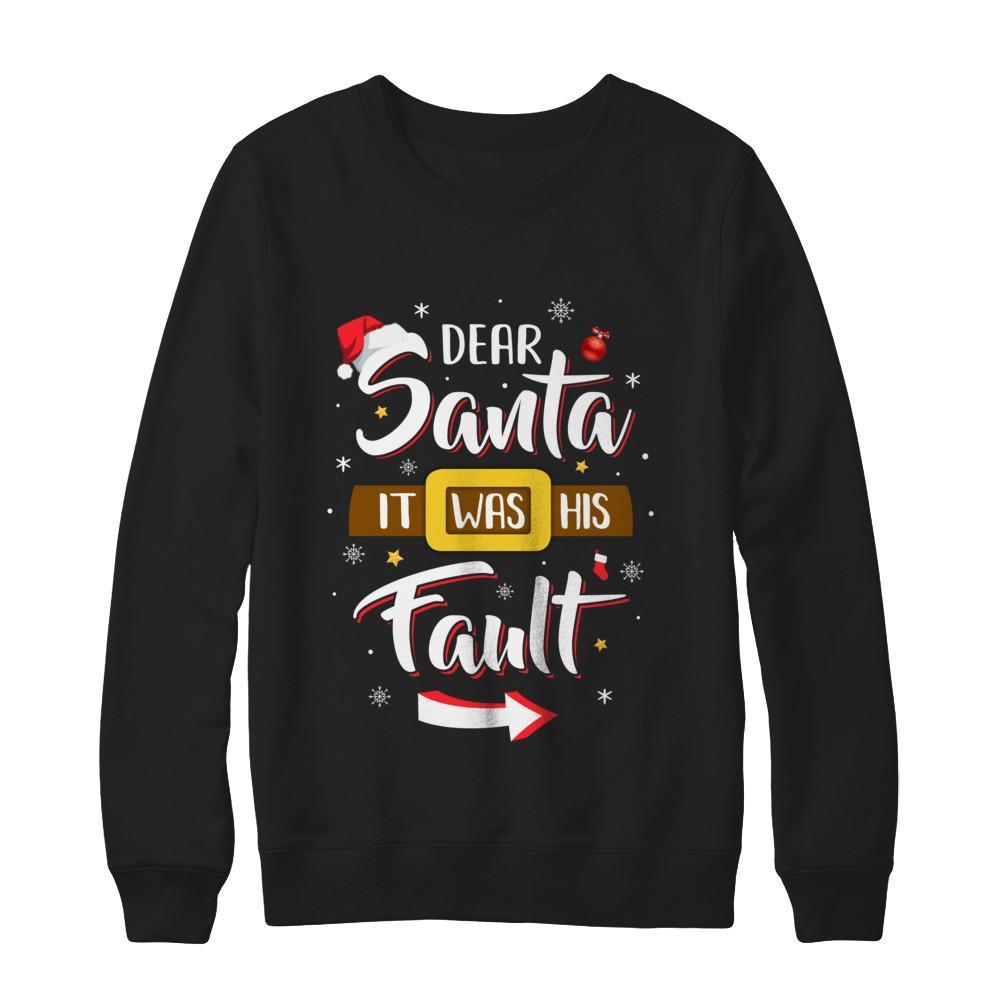 Funny Christmas Couples Dear Santa It Was His Fault-T-Shirt & Sweatshirt-Crewneck Sweatshirt-Black