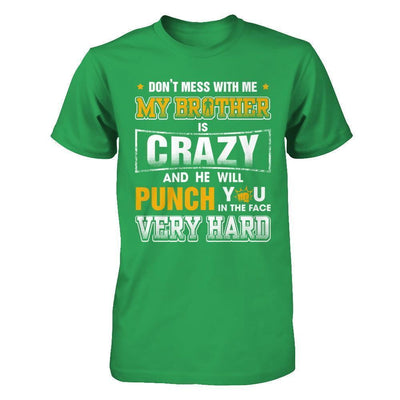 Don't Mess With Me My Brother Is Crazy He Will Punch You-T-Shirt & Hoodie-Premium T-Shirt-Kelly Green