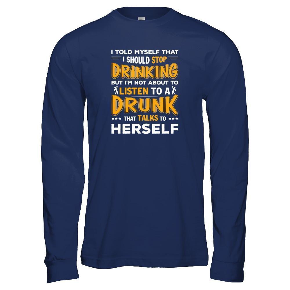 I Told My Self That I Should Stop Drinking-T-Shirt & Tank Top-Long Sleeve T-Shirt-Navy