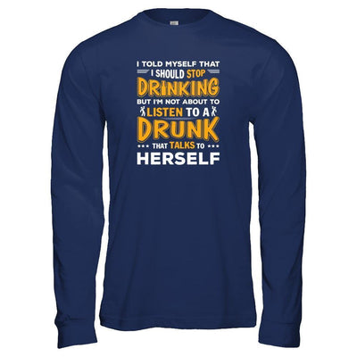 I Told My Self That I Should Stop Drinking-T-Shirt & Tank Top-Long Sleeve T-Shirt-Navy