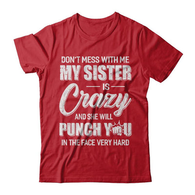 Don't Mess With Me My Sister Is Crazy Gift For Brother-T-Shirt & Hoodie-Classic T-Shirt-Red