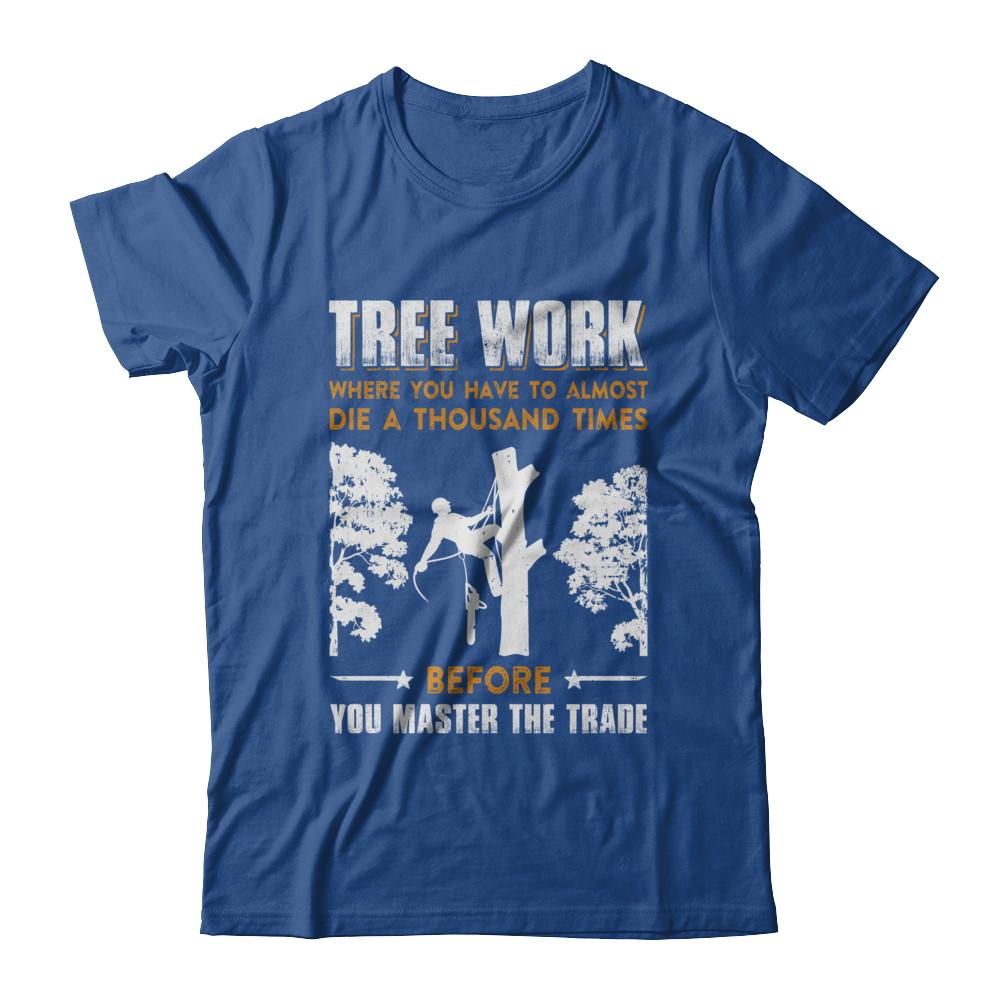 Tree Work Funny Tree Climber Pruner-T-Shirt & Hoodie-Classic T-Shirt-Royal