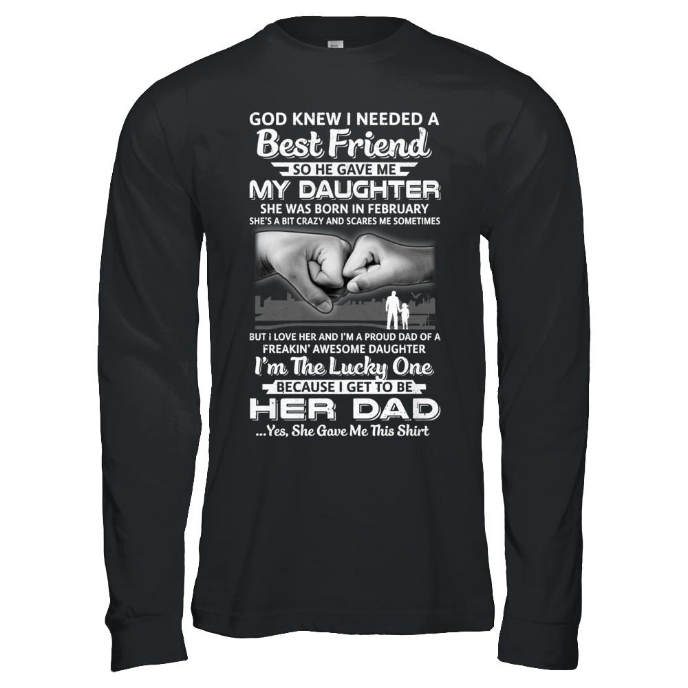 I Needed A Best Friend He Gave Me My Daughter February Dad-T-Shirt & Hoodie-Long Sleeve T-Shirt-Black