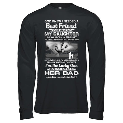 I Needed A Best Friend He Gave Me My Daughter February Dad-T-Shirt & Hoodie-Long Sleeve T-Shirt-Black
