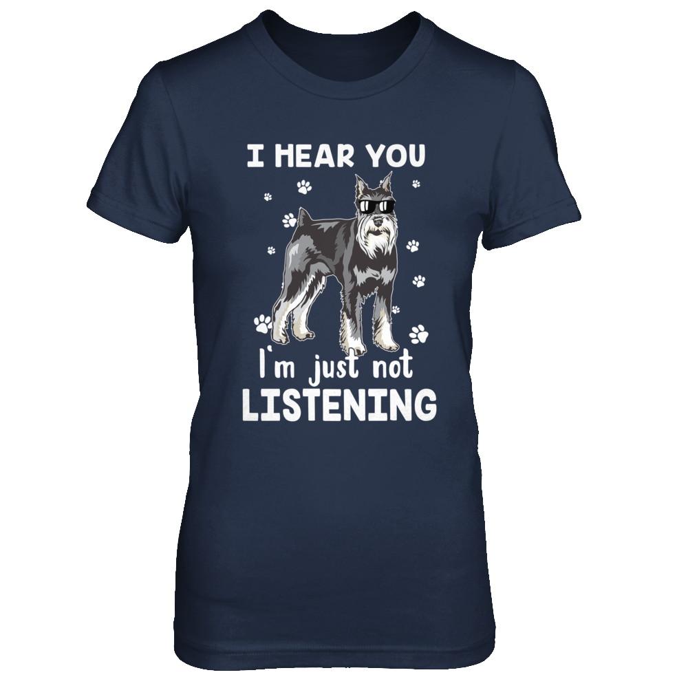 I Hear You I'm Just Not Listening Funny Schnauzer-T-Shirt & Hoodie-Women's T-Shirt-Navy