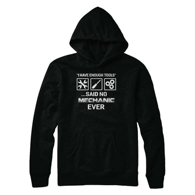 I Have Enough Tools Said No Mechanic Ever Gift-T-Shirt & Hoodie-Pullover Hoodie-Black
