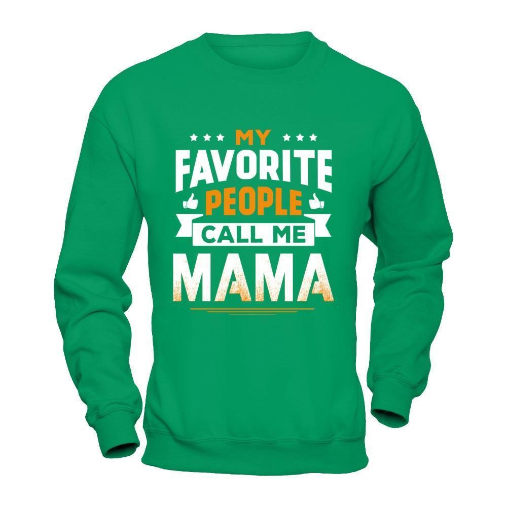My Favorite People Call Me Mama-T-Shirt & Hoodie-Crewneck Sweatshirt-Irish Green