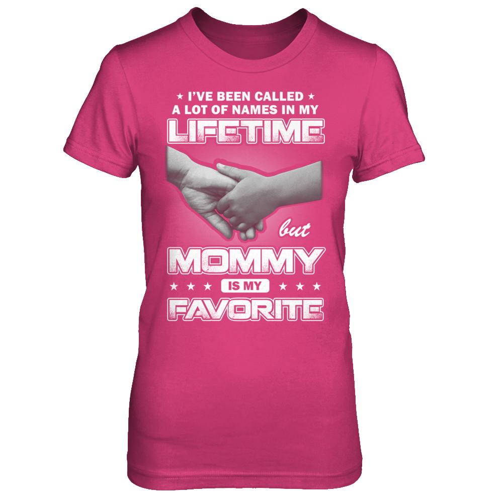 I've Been Called A Lot Of Names But Mommy Is My Favorite-T-Shirt & Hoodie-Women's T-Shirt-Heliconia