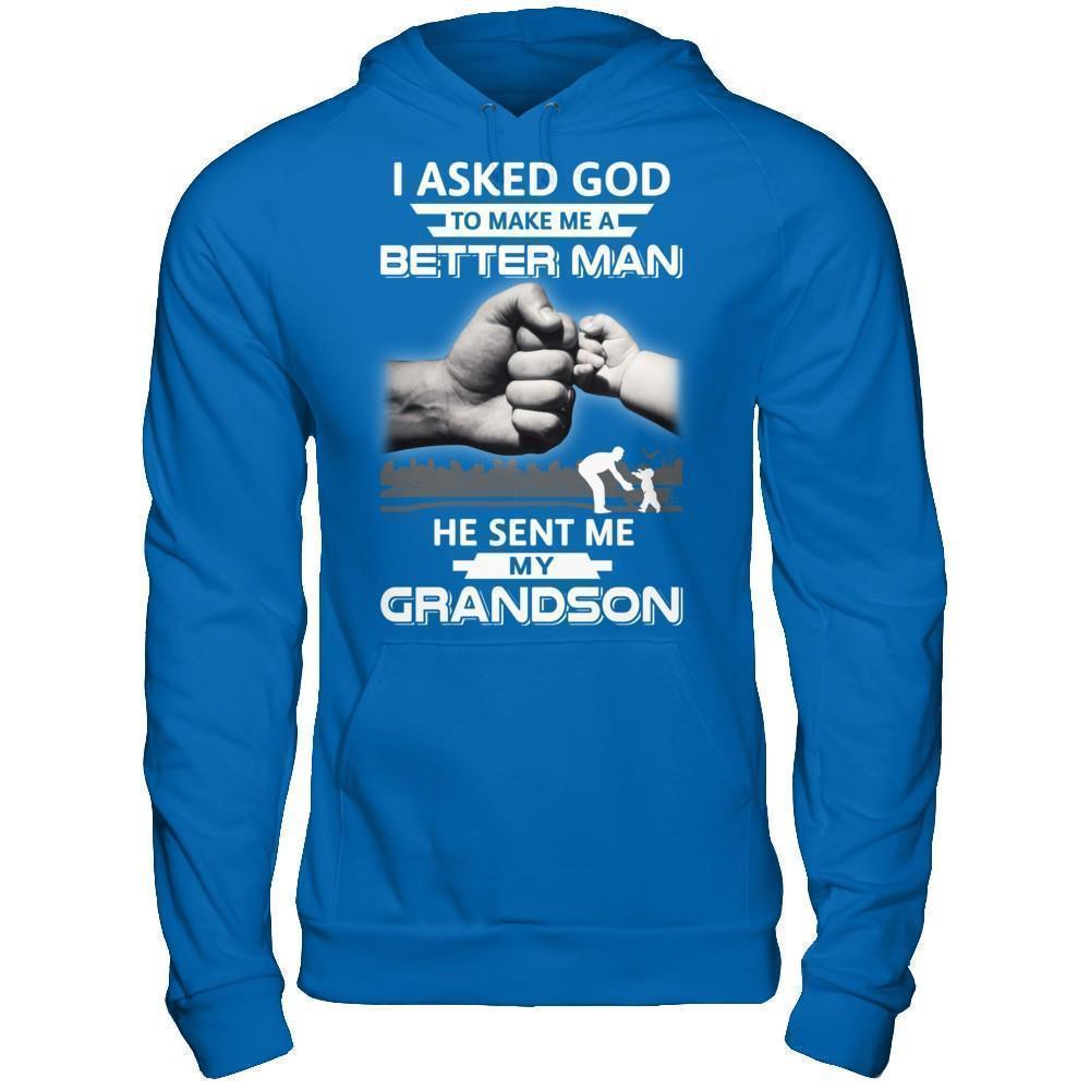 I Asked God To Make Me A Better Man He Sent Me My GrandSon-T-Shirt & Hoodie-Pullover Hoodie-Royal