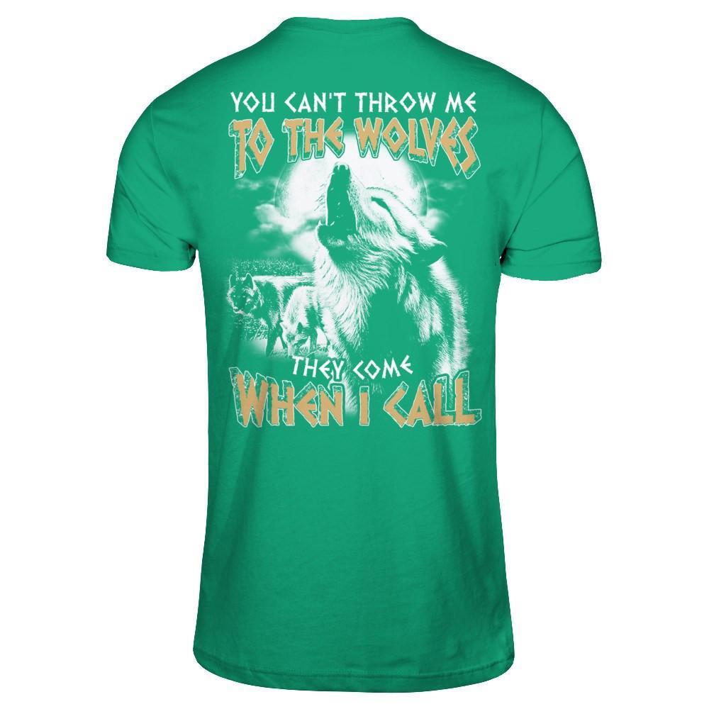 You Can't Throw Me To The Wolves They Come When I Call-T-Shirt & Hoodie-Classic T-Shirt-Kelly Green