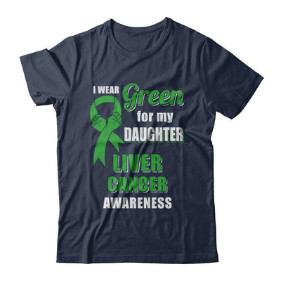 I Wear Green For My Daughter Liver Cancer Dad Mom-T-Shirt & Hoodie-Classic T-Shirt-Navy