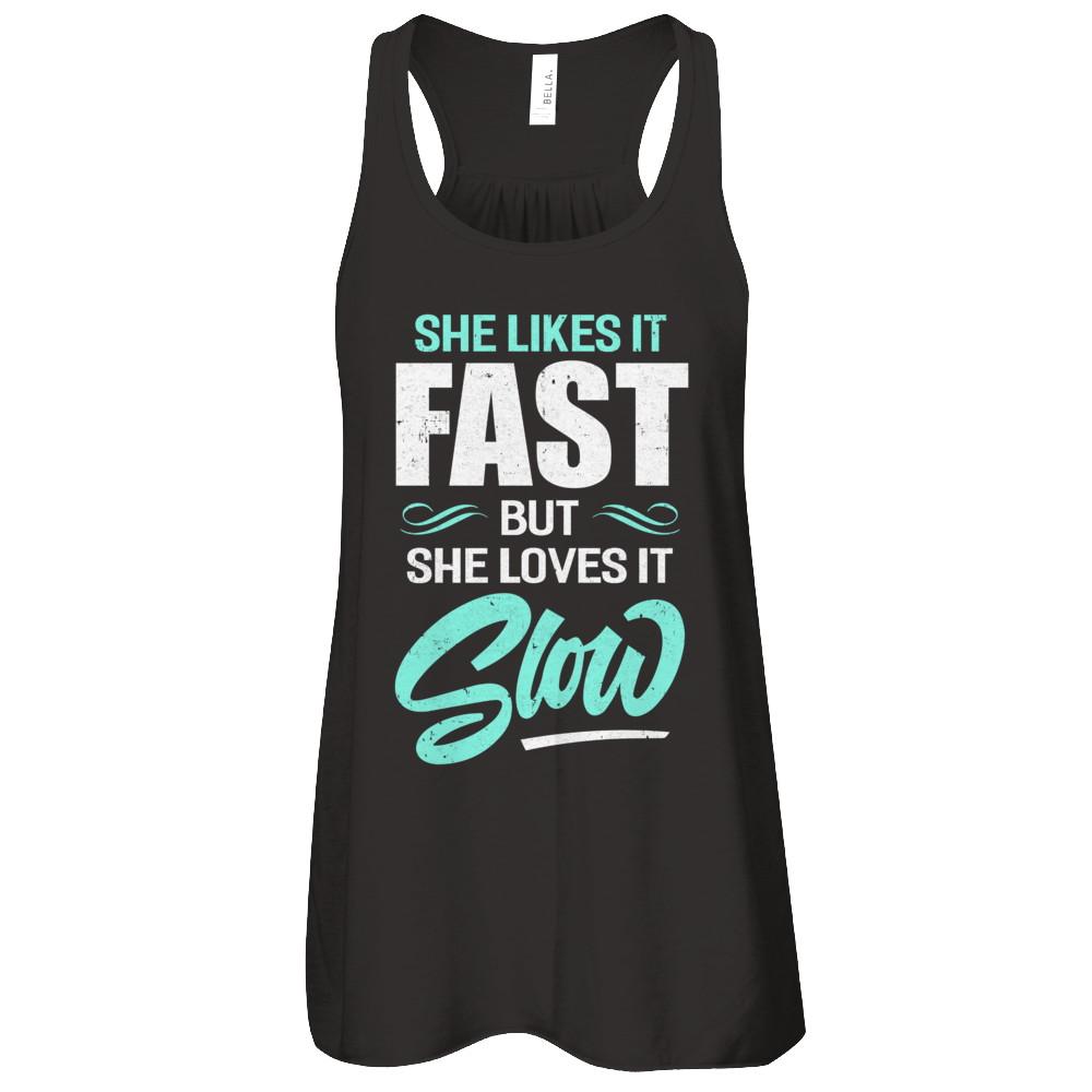 She Likes It Fast But She Loves It Slow-T-Shirt & Tank Top-Women's Flowy Racerback Tank-Black