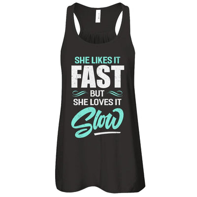 She Likes It Fast But She Loves It Slow-T-Shirt & Tank Top-Women's Flowy Racerback Tank-Black