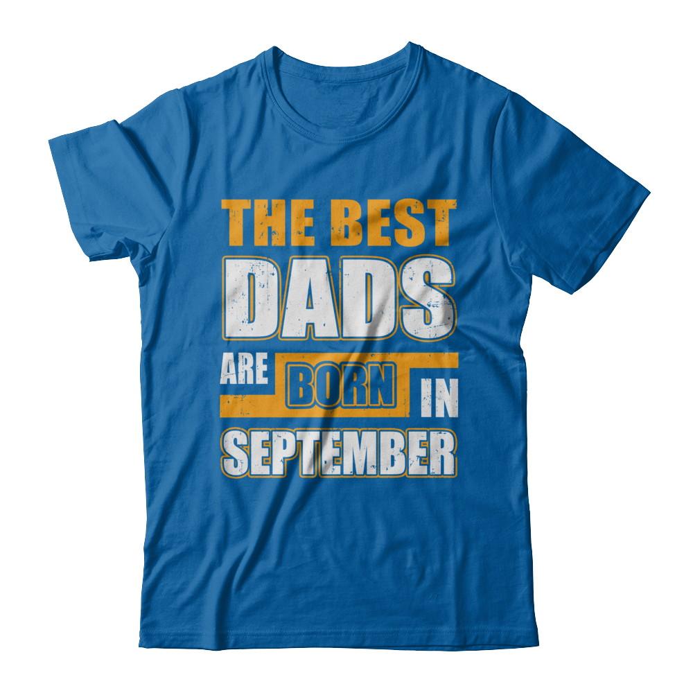 The Best Dads Are Born In September-T-Shirt & Hoodie-Classic T-Shirt-Royal