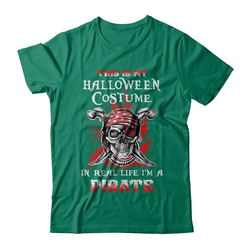 This Is My Halloween Costume In Real Life I'm A Pirate-T-Shirt & Hoodie-Classic T-Shirt-Kelly Green