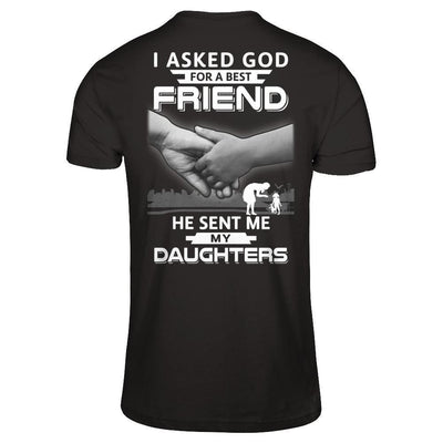 I Asked God For A Best Friend He Sent Me My Daughters-T-Shirt & Hoodie-Premium T-Shirt-Black