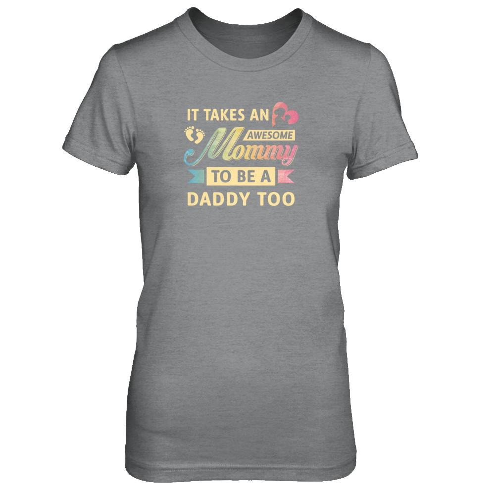 It Takes An Awesome Mommy To Be A Daddy Too-T-Shirt & Tank Top-Women's T-Shirt-Sport Grey