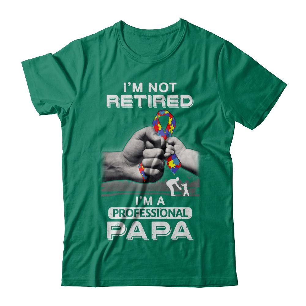 I'm Not Retired I'm A Professional Papa Autism-T-Shirt & Hoodie-Classic T-Shirt-Kelly Green