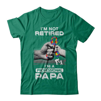 I'm Not Retired I'm A Professional Papa Autism-T-Shirt & Hoodie-Classic T-Shirt-Kelly Green