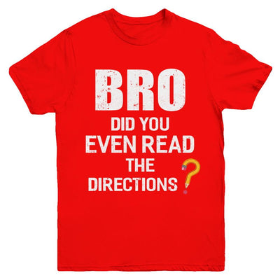 Bro Did You Even Read The Directions Youth-Youth Shirt-
