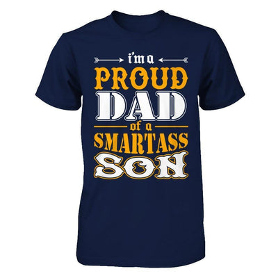 I'm A Proud Dad Of A Smartass Son-T-Shirt & Hoodie-Classic T-Shirt-Navy