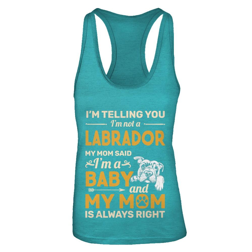 Labrador I'm Telling You I'm Not A Labrador My Mom Said-T-Shirt & Tank Top-Women's Ideal Racerback Tank-Tahiti Blue