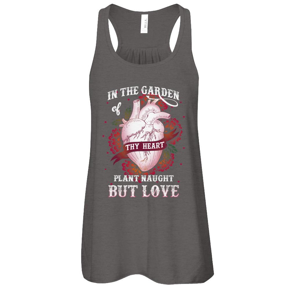 In The Garden Of Thy Heart Plant Naught But Love-T-Shirt & Tank Top-