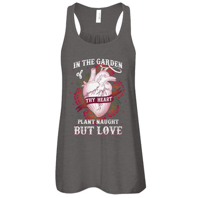 In The Garden Of Thy Heart Plant Naught But Love-T-Shirt & Tank Top-
