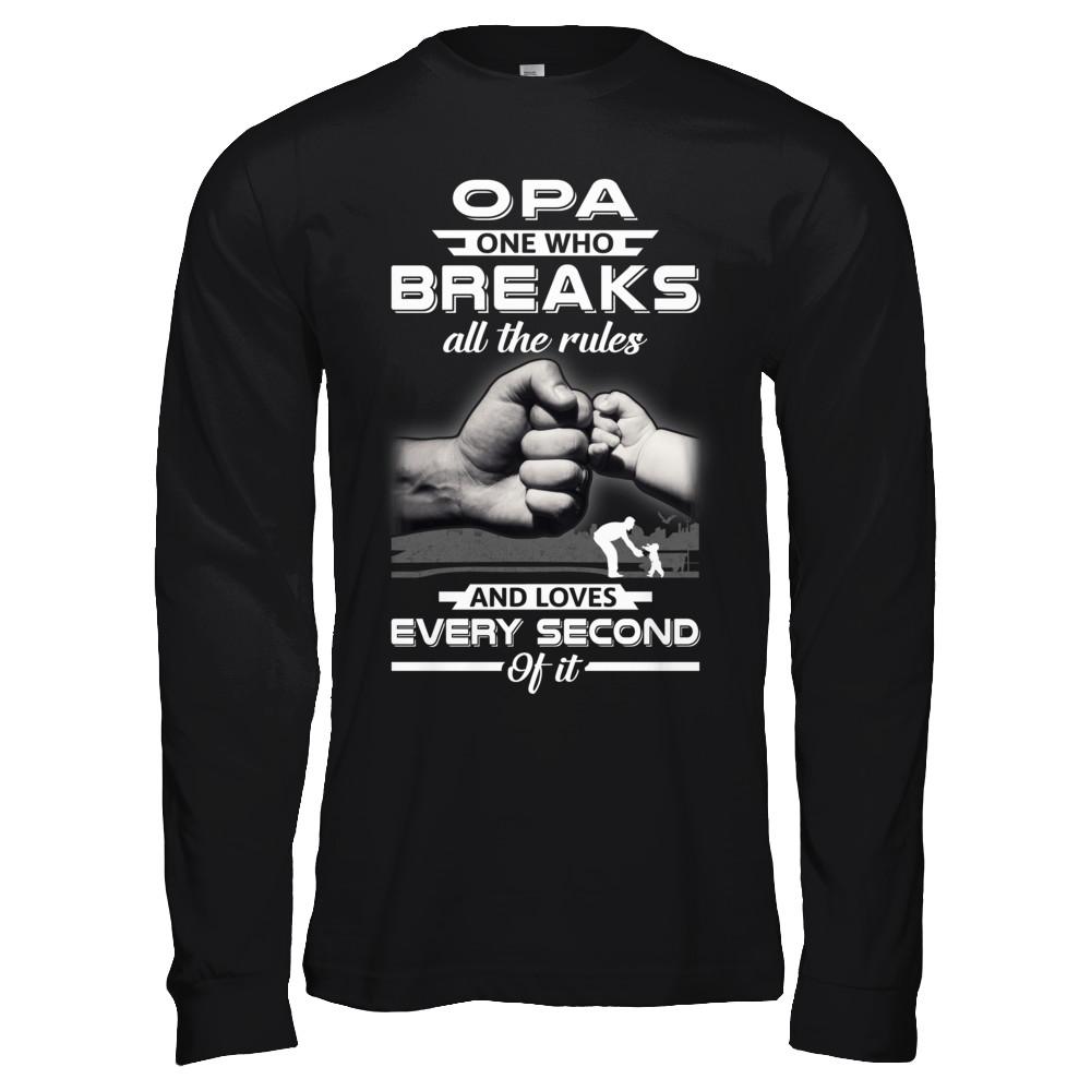 Opa One Who Breaks All The Rules And Loves Every Second Of It-T-Shirt & Hoodie-Long Sleeve T-Shirt-Black
