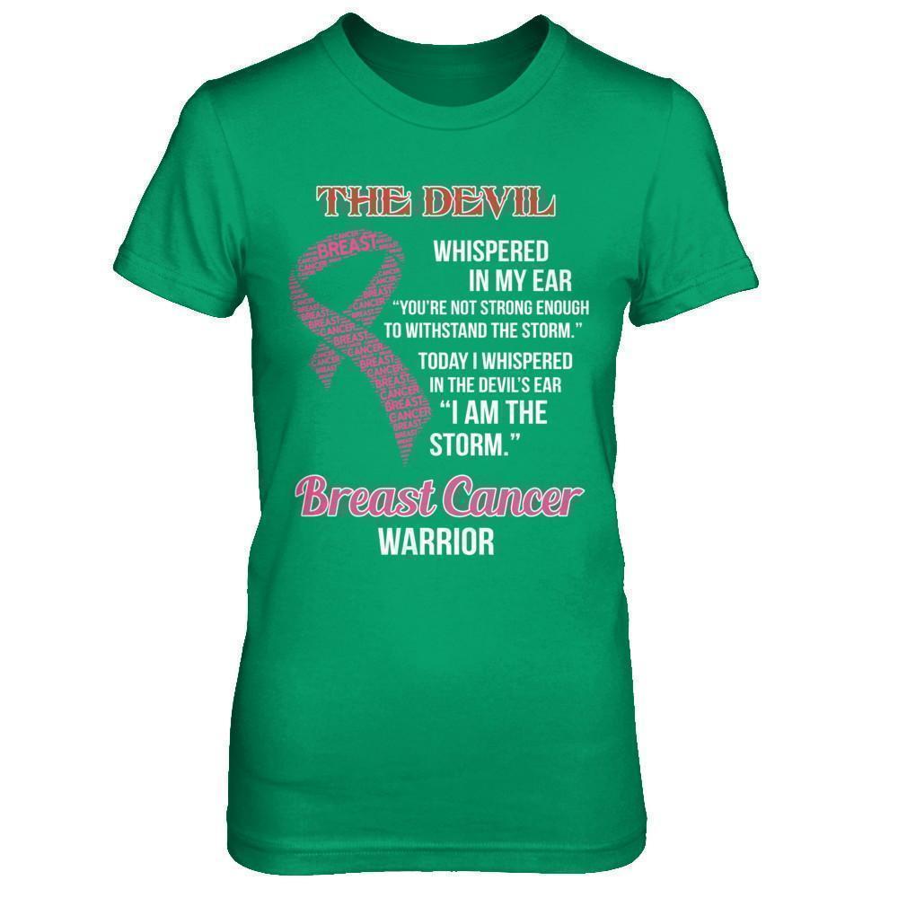 Breast Cancer Warrior I Whispered In The Devil's Ear I Am The Storm-T-Shirt & Hoodie-Women's T-Shirt-Irish Green