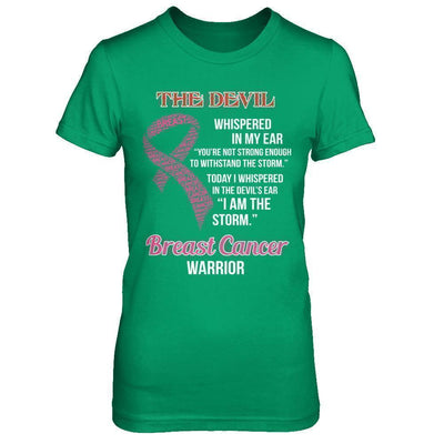 Breast Cancer Warrior I Whispered In The Devil's Ear I Am The Storm-T-Shirt & Hoodie-Women's T-Shirt-Irish Green