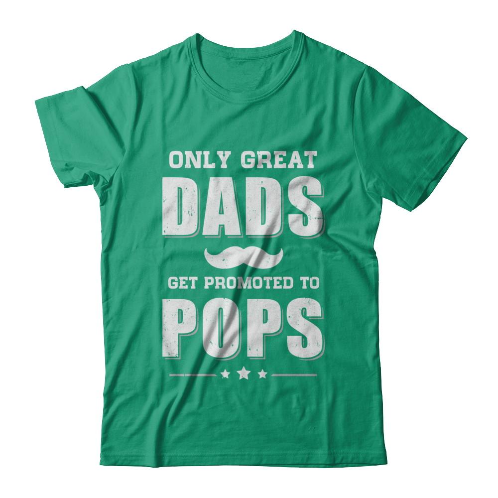 Only Great Dads Get Promoted To Pops Fathers Day-T-Shirt & Hoodie-Classic T-Shirt-Kelly Green