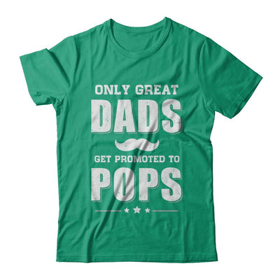 Only Great Dads Get Promoted To Pops Fathers Day-T-Shirt & Hoodie-Classic T-Shirt-Kelly Green