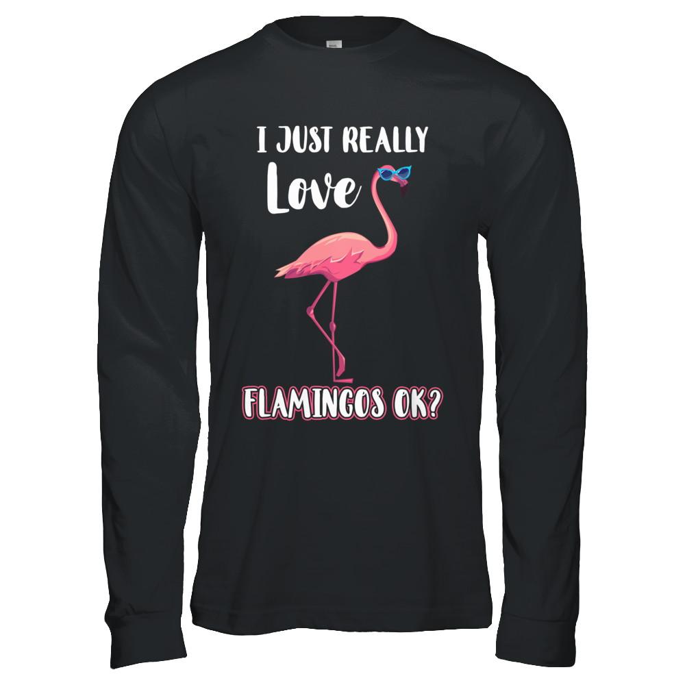 I Just Really Love Flamingos OK-T-Shirt & Hoodie-Long Sleeve T-Shirt-Black