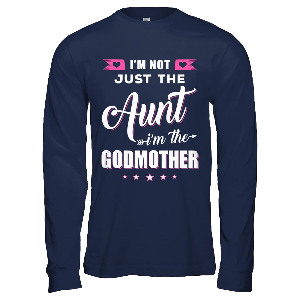 I'm Not Just The Aunt I'm The God-Mother Mothers Day-T-Shirt & Hoodie-Long Sleeve T-Shirt-Navy
