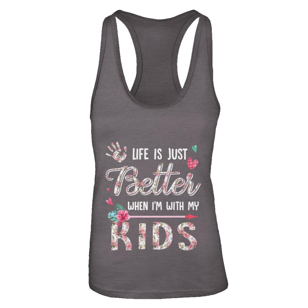 Life Is Just Better When Im With My Kids Mom Gift-T-Shirt & Tank Top-Women's Ideal Racerback Tank-Dark Grey