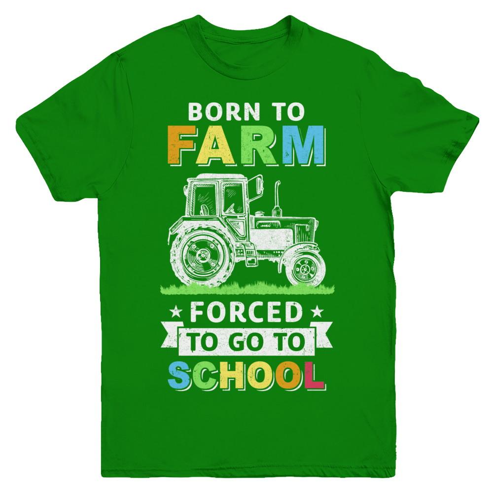 Born To Farm Forced To Go To School Youth-Youth Shirt-Youth T-Shirt-Irish Green